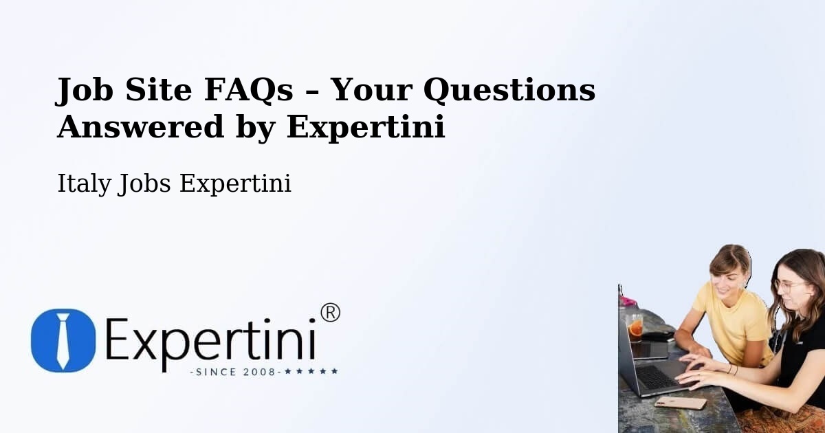 Job Site FAQs – Frequently Asked Questions – Vimercate - Vimercate, Italy Jobs Expertini